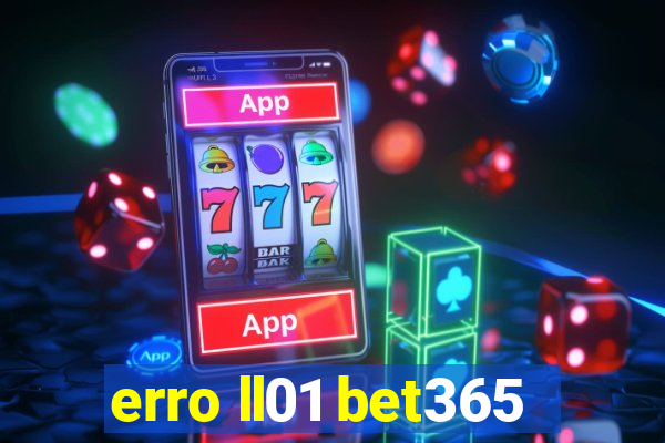 erro ll01 bet365